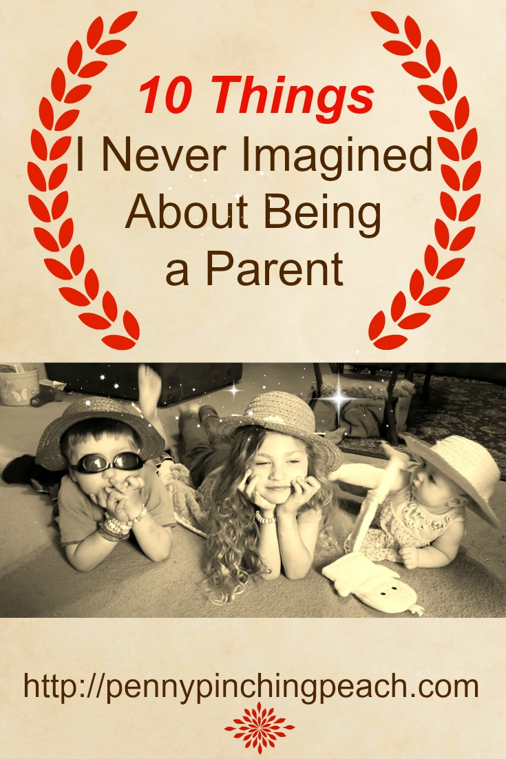 10 Things I Never Imagined About Being a Parent